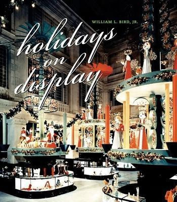 Holidays on Display(English, Paperback, Bird William L.)