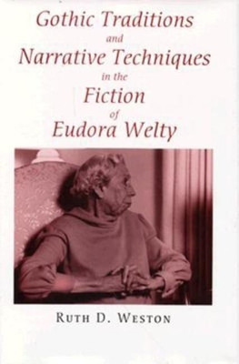 Gothic Traditions and Narrative Techniques in the Fiction of Eudora Welty(English, Hardcover, Weston Ruth D.)