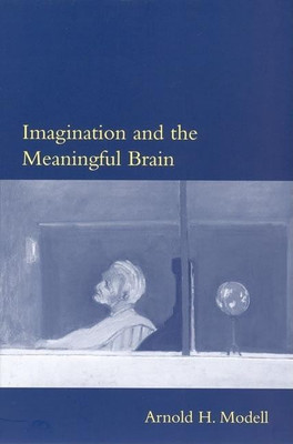 Imagination and the Meaningful Brain(English, Paperback, Modell Arnold H.)