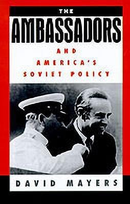 The Ambassadors and America's Soviet Policy(English, Hardcover, Mayers David)