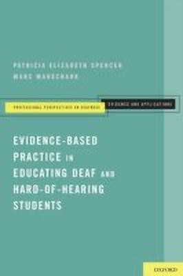 Evidence-Based Practice in Educating Deaf and Hard-of-Hearing Students(English, Paperback, Spencer Patricia Elizabeth)