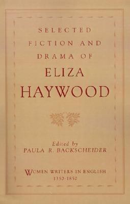 Selected Fiction and Drama of Eliza Haywood First  Edition(English, Paperback, Haywood Eliza)