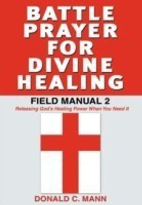Battle Prayer for Divine Healing(English, Hardcover, Mann Donald C)