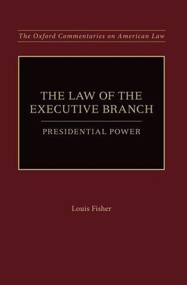 The Law of the Executive Branch(English, Paperback, Fisher Louis Dr.)