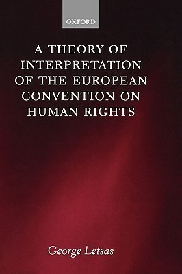 A Theory of Interpretation of the European Convention on Human Rights(English, Hardcover, Letsas George)