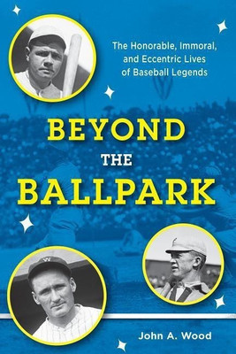 Beyond the Ballpark(English, Hardcover, Wood John A.)