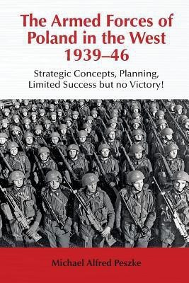 The Armed Forces of Poland in the West 1939-46(English, Paperback, Peszke Michael Alfred)