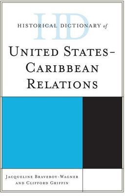Historical Dictionary of United States-Caribbean Relations(English, Hardcover, Braveboy-Wagner Jacqueline)