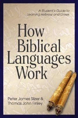 How Biblical Languages Work(English, Hardcover, Silzer Peter James)