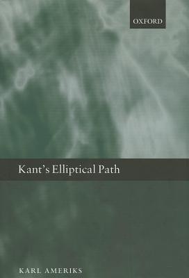 Kant's Elliptical Path(English, Hardcover, Ameriks Karl)