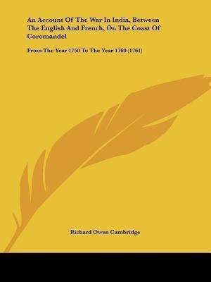 An Account Of The War In India, Between The English And French, On The Coast Of Coromandel(English, Paperback, Cambridge Richard Owen)