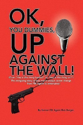 OK, You Dummies, Up Against The Wall!(English, Paperback, Berger Rick)