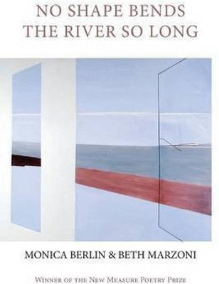 No Shape Bends the River So Long(English, Paperback, Berlin Monica)