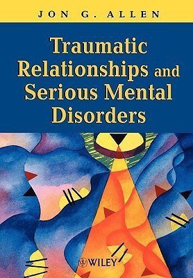 Traumatic Relationships and Serious Mental Disorders(English, Paperback, Allen Jon G.)
