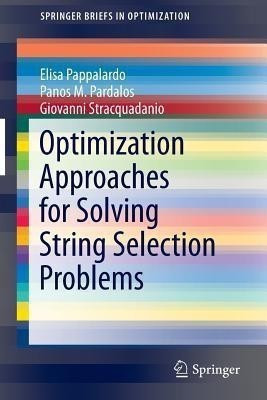 Optimization Approaches for Solving String Selection Problems(English, Paperback, Pappalardo Elisa)