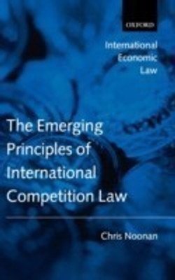 The Emerging Principles of International Competition Law(English, Hardcover, Noonan Chris)