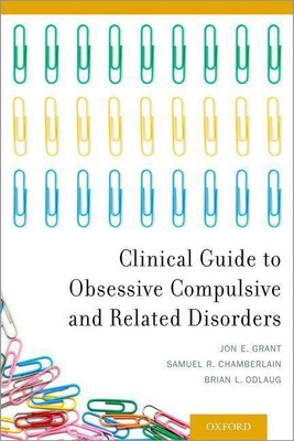 Clinical Guide to Obsessive Compulsive and Related Disorders(English, Paperback, Grant Jon E.)