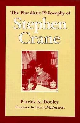 The Pluralistic Philosophy of Stephen Crane(English, Paperback, Dooley Patrick K.)