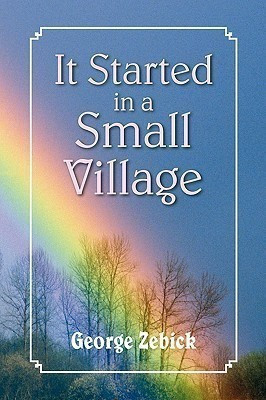 It Started in a Small Village(English, Paperback, Zebick George)