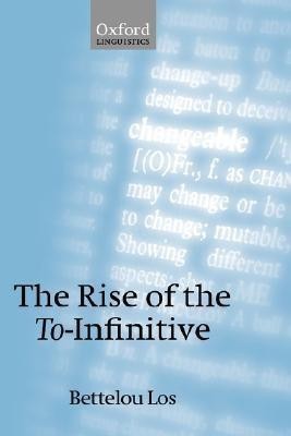 The Rise of the To-Infinitive(English, Hardcover, Los Bettelou)