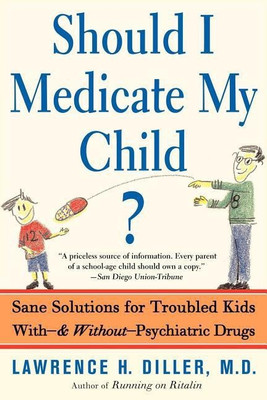 Should I Medicate My Child?(English, Paperback, Diller Lawrence)