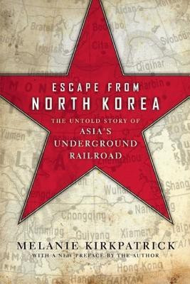 Escape from North Korea  - The Untold Story of Asia's Underground Railroad(English, Paperback, Kirkpatrick Melanie)