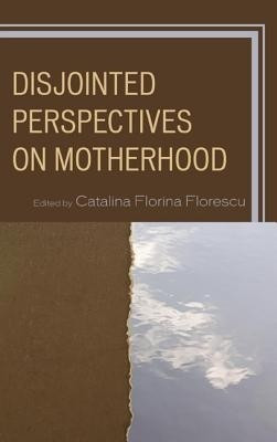 Disjointed Perspectives on Motherhood(English, Hardcover, unknown)