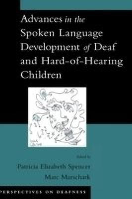 Advances in the Spoken Language Development of Deaf and Hard-of-Hearing Children(English, Hardcover, unknown)