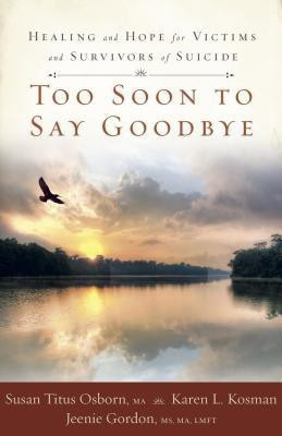 Too Soon to Say Goodbye(English, Paperback, Osborn Susan Titus)