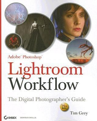 Adobe Photoshop Lightroom Workflow(English, Paperback, Grey Tim)