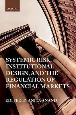 Systemic Risk, Institutional Design, and the Regulation of Financial Markets(English, Hardcover, unknown)