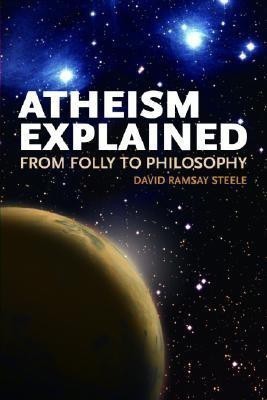 Atheism Explained(English, Paperback, Steele David Ramsay)