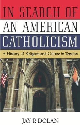In Search of an American Catholicism(English, Paperback, Dolan Jay P.)