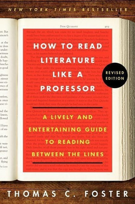How to Read Literature Like a Professor Revised Edition(English, Paperback, Foster Thomas C)