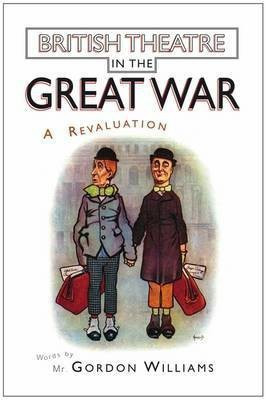 British Theatre in the Great War(English, Hardcover, Williams Gordon Professor)