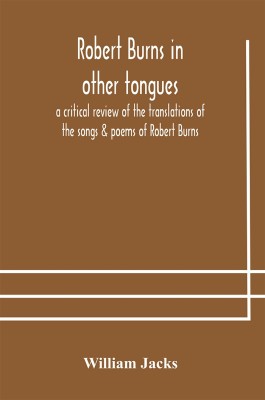 Robert Burns in other tongues(English, Paperback, Jacks William)