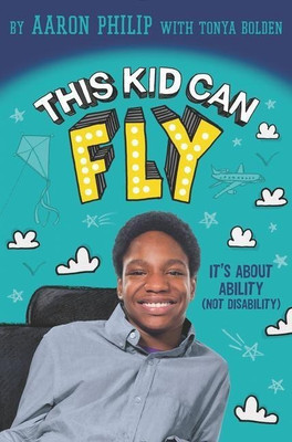 This Kid Can Fly: It's About Ability (NOT Disability)(English, Hardcover, Philip Aaron)