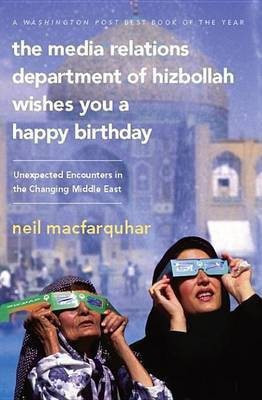 The Media Relations Department of Hizbollah Wishes You a Happy Birthday(English, Electronic book text, MacFarquhar Neil)
