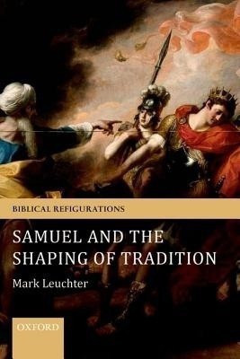 Samuel and the Shaping of Tradition(English, Hardcover, Leuchter Mark)
