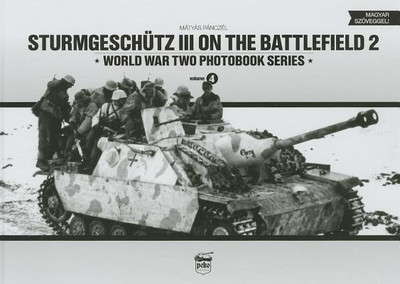 Sturmgeschutz III on Battlefield 2: World War Two Photobook Series(English, Hardcover, Panczel Matyas)