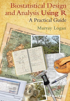 Biostatistical Design and Analysis Using R(English, Paperback, Logan Murray Dr)