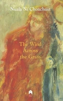 The Wind Across the Grass(English, Paperback, Chonchuir Nuala Ni)