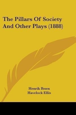 The Pillars Of Society And Other Plays (1888)(English, Paperback, Ibsen Henrik)