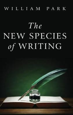The New Species of Writing(English, Hardcover, Park William)