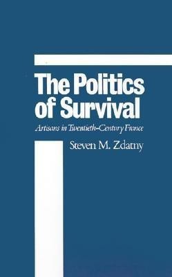 The Politics of Survival First  Edition(English, Hardcover, Zdatny Steven M.)