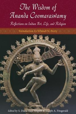 Wisdom of Ananda Coomaraswamy(English, Paperback, Coomaraswamy Ananda K.)