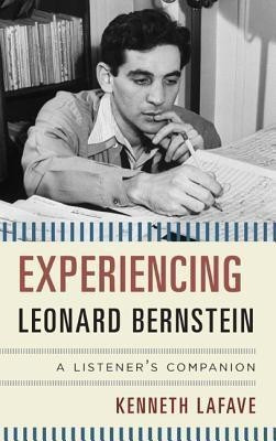 Experiencing Leonard Bernstein(English, Hardcover, LaFave Kenneth)