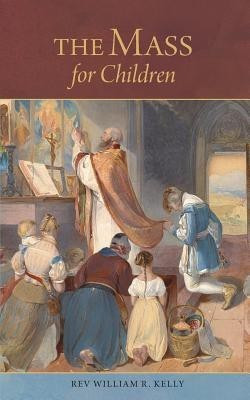 The Mass for Children(English, Paperback, Kelly William R REV)