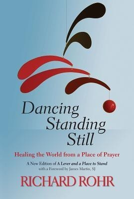 Dancing Standing Still(English, Paperback, Rohr Richard)