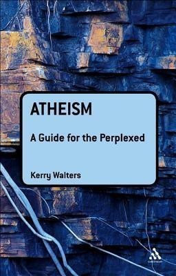 Atheism: A Guide for the Perplexed(English, Hardcover, Walters Kerry Professor)